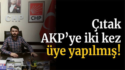 Çıtak AKP’ye iki kez üye yapılmış!